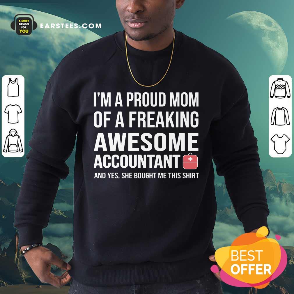 I'm A Proud Mom Of A Freaking Awesome Accountant Shirt