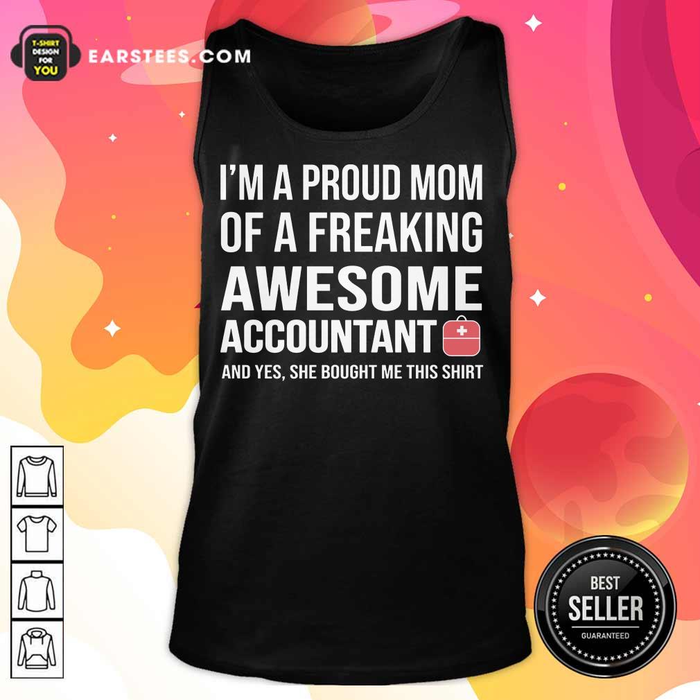 I'm A Proud Mom Of A Freaking Awesome Accountant Shirt