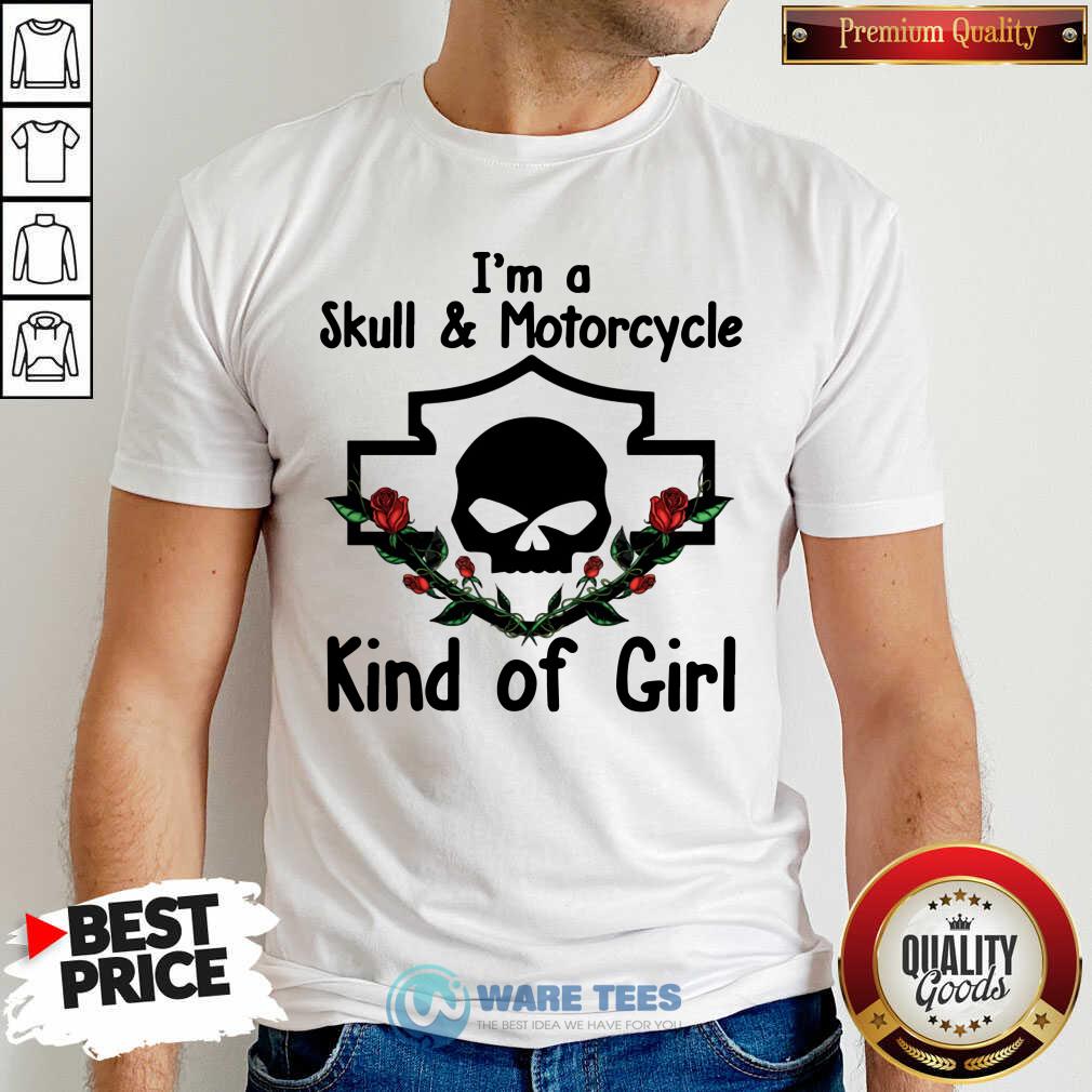 Im A Skull And Motorcycle Kind Of Girl Shirt