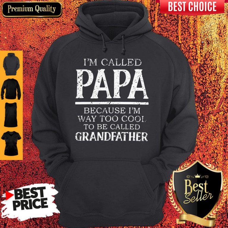 im-called-papa-because-im-way-too-cool-to-be-called-grandfahter-hoodie-768x768