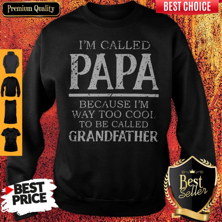 im-called-papa-because-im-way-too-cool-to-be-called-grandfahter-sweatshirt-768x768