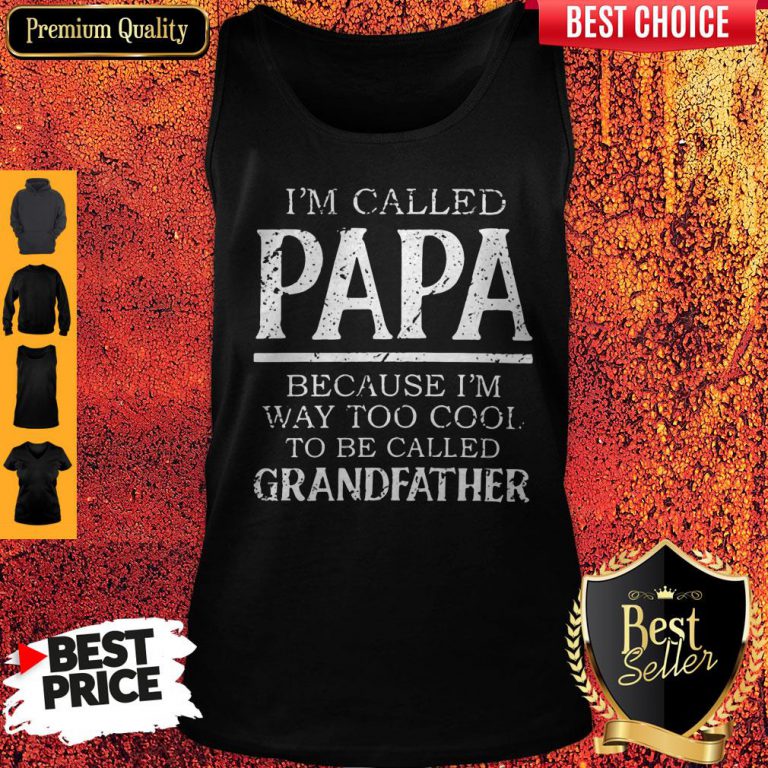 im-called-papa-because-im-way-too-cool-to-be-called-grandfahter-tank-top-768x768