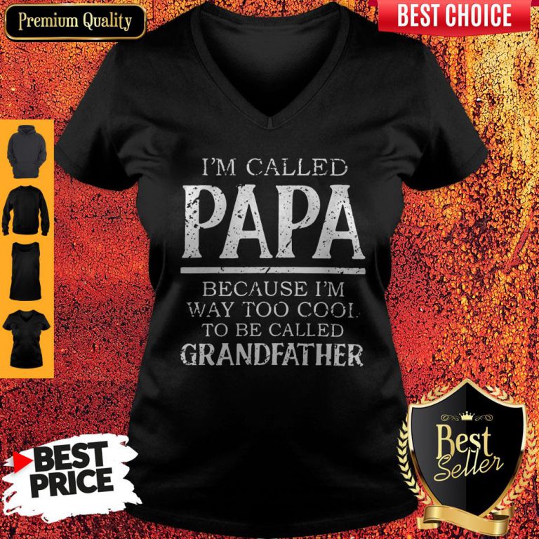 im-called-papa-because-im-way-too-cool-to-be-called-grandfahter-v-neck-768x768