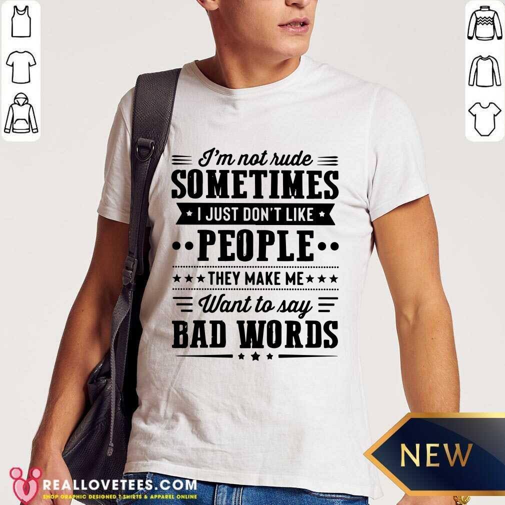 Im Not Rude Sometimes Shirt