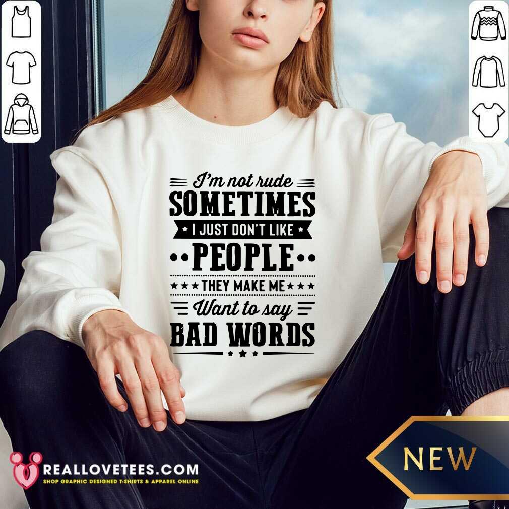 Im Not Rude Sometimes Shirt