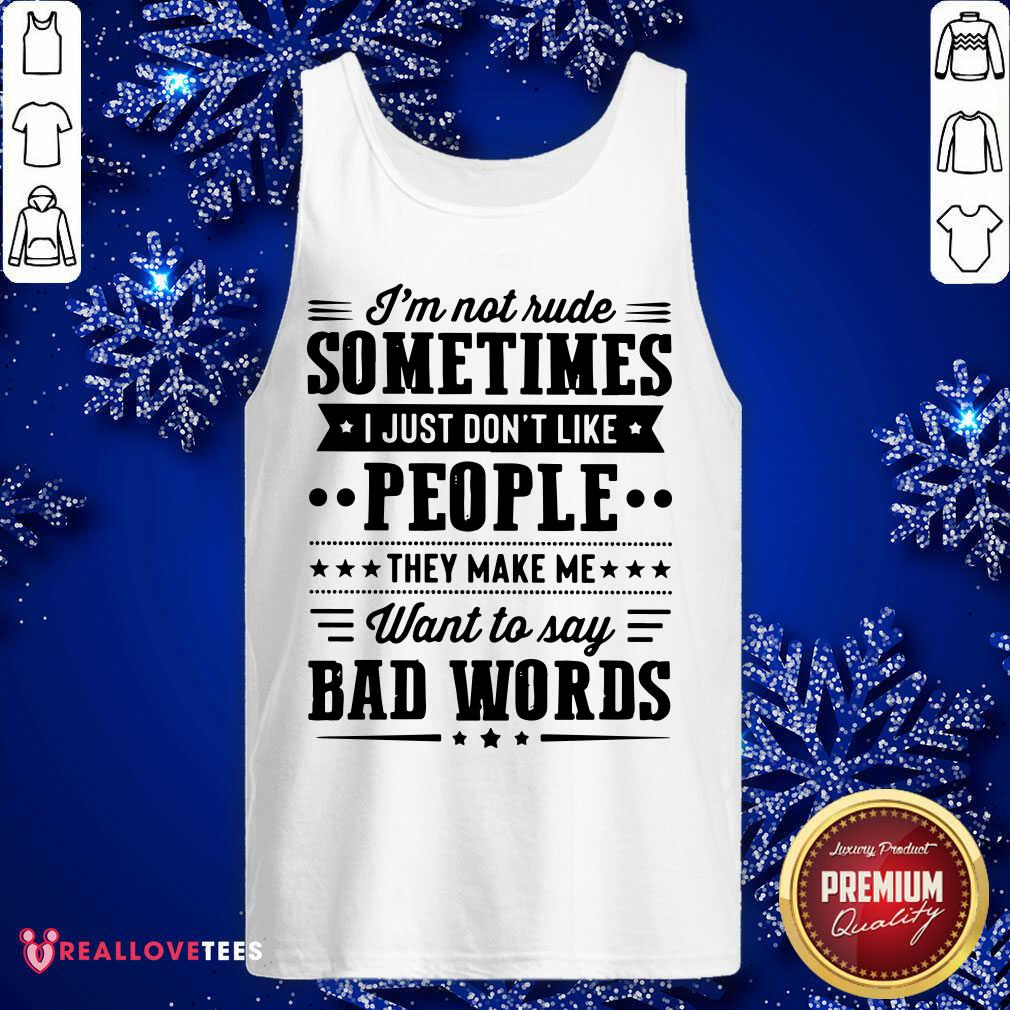 Im Not Rude Sometimes Shirt