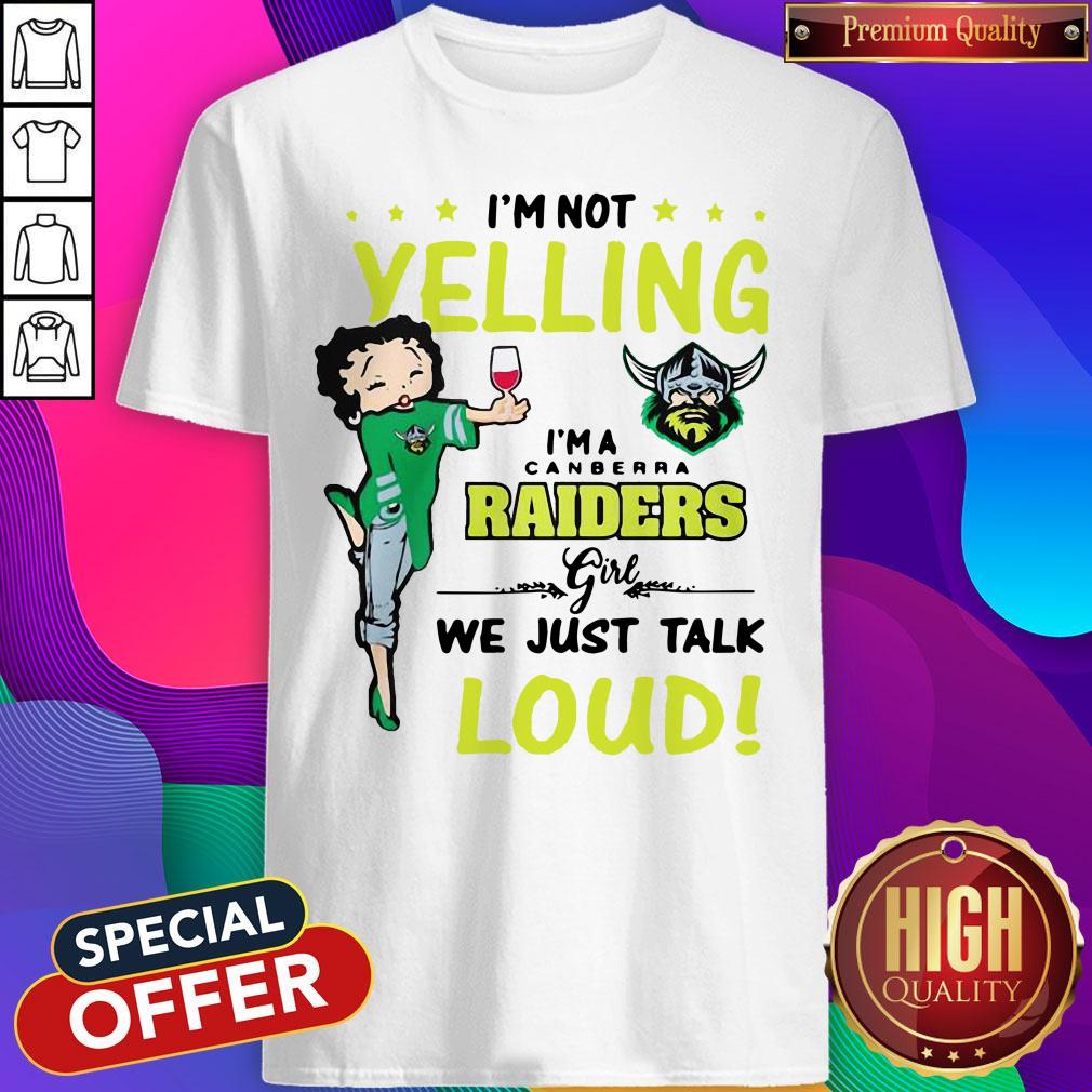 I’m Not Yelling I’m A Canberra Raiders Girl We Just Talk Loud Shirt