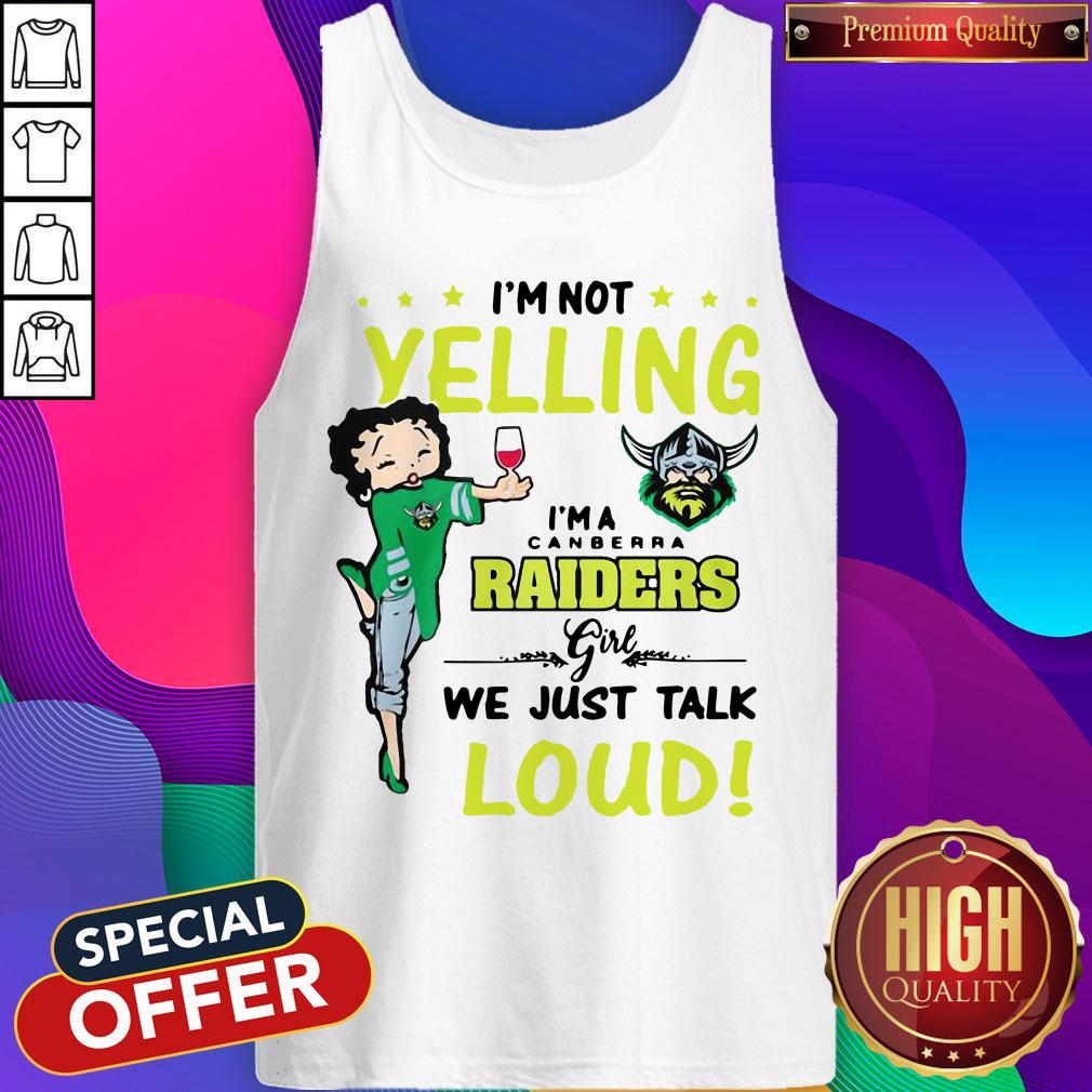 I’m Not Yelling I’m A Canberra Raiders Girl We Just Talk Loud Shirt