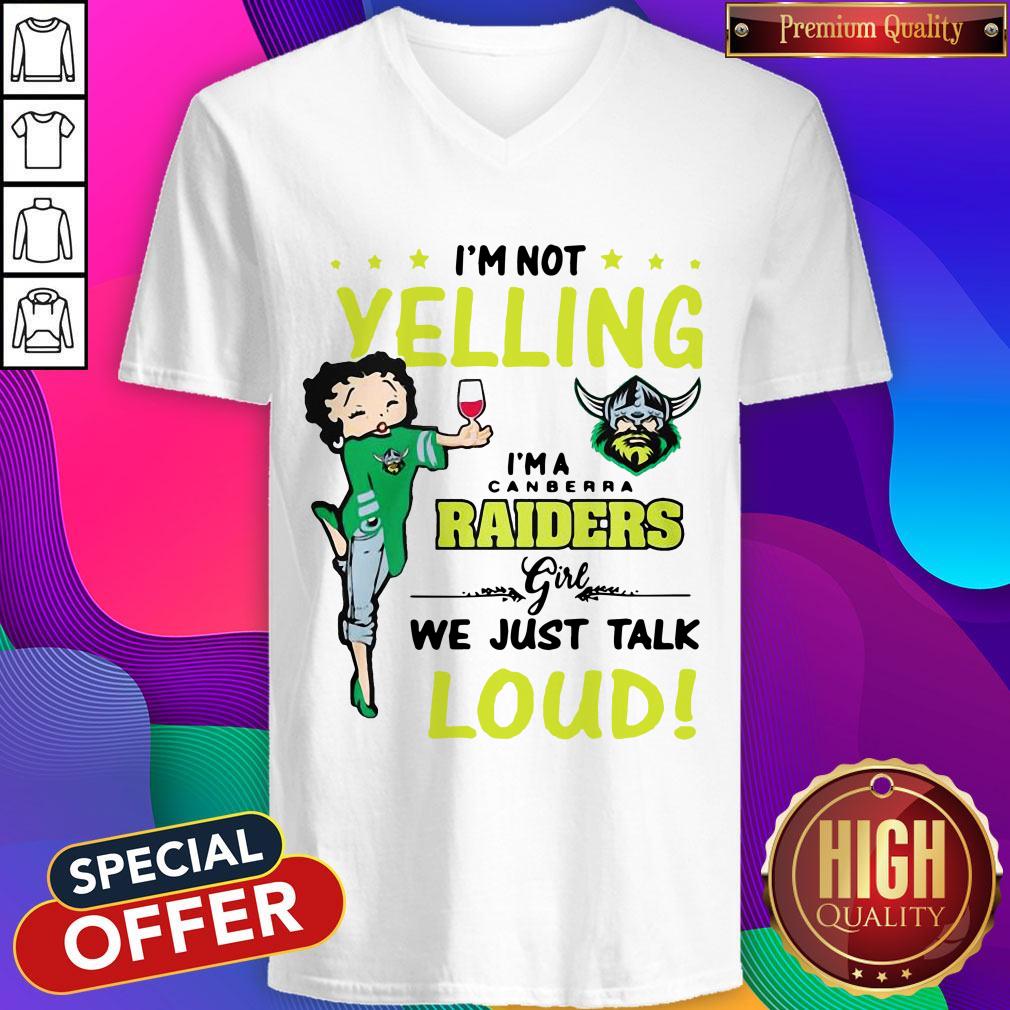 I’m Not Yelling I’m A Canberra Raiders Girl We Just Talk Loud Shirt