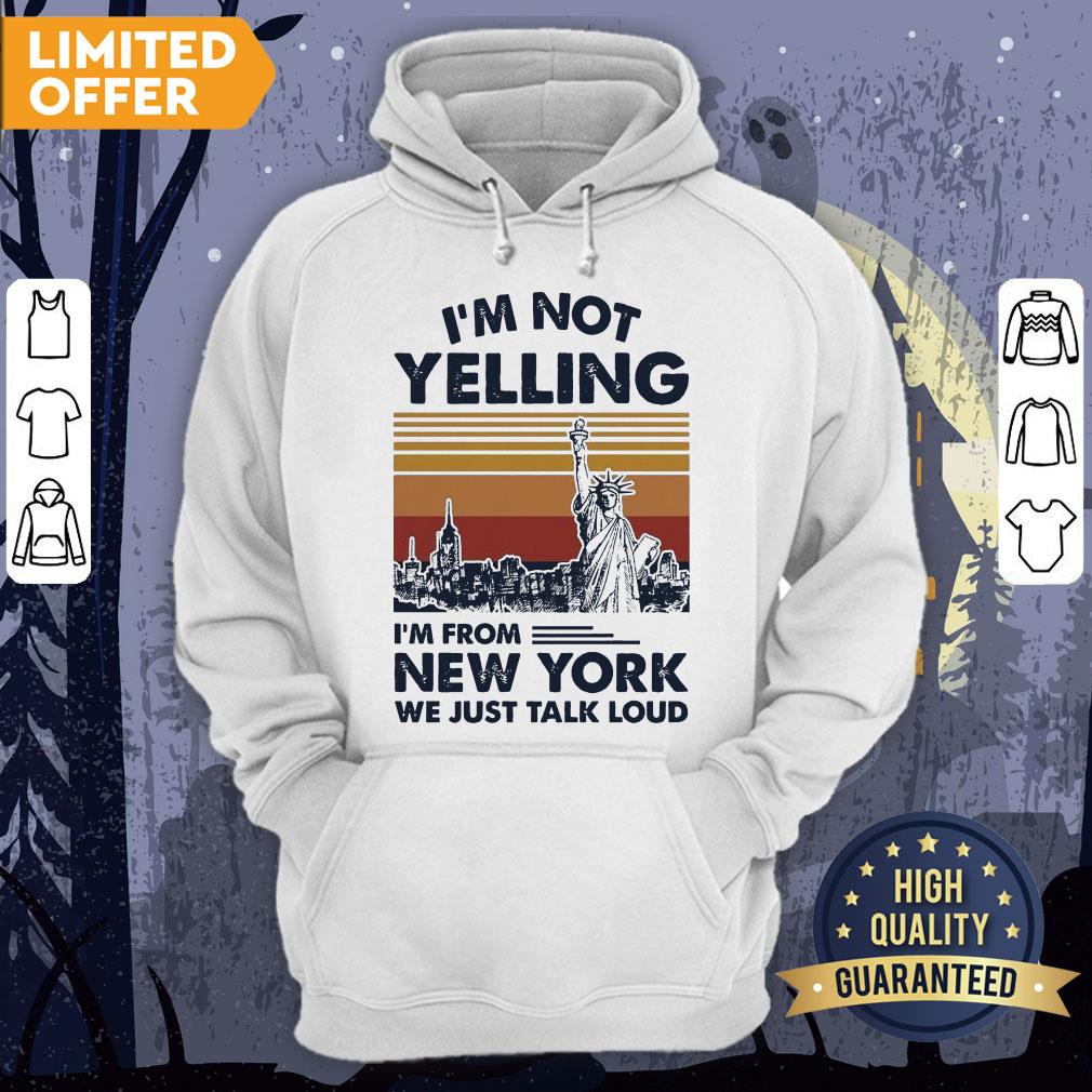 I’m Not Yelling I’m From New York We Just Talk Loud Shirt
