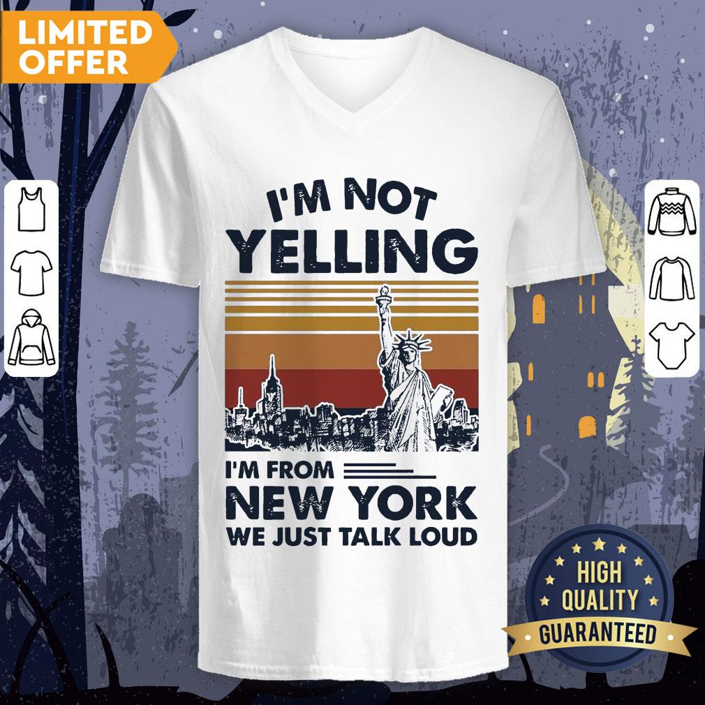 I’m Not Yelling I’m From New York We Just Talk Loud Shirt