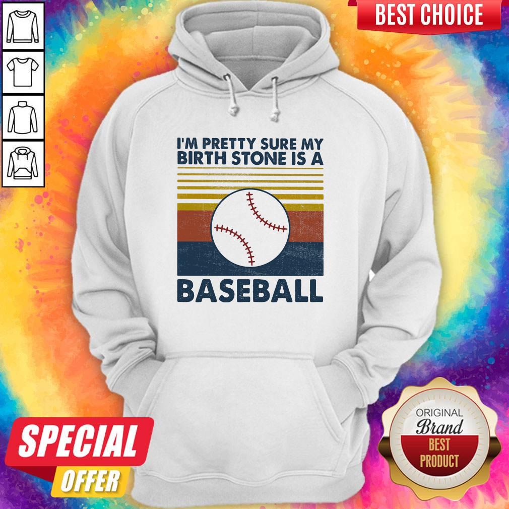 I'm Pretty Sure My Birth Stone Is A Baseball Vintage Retro Shirt