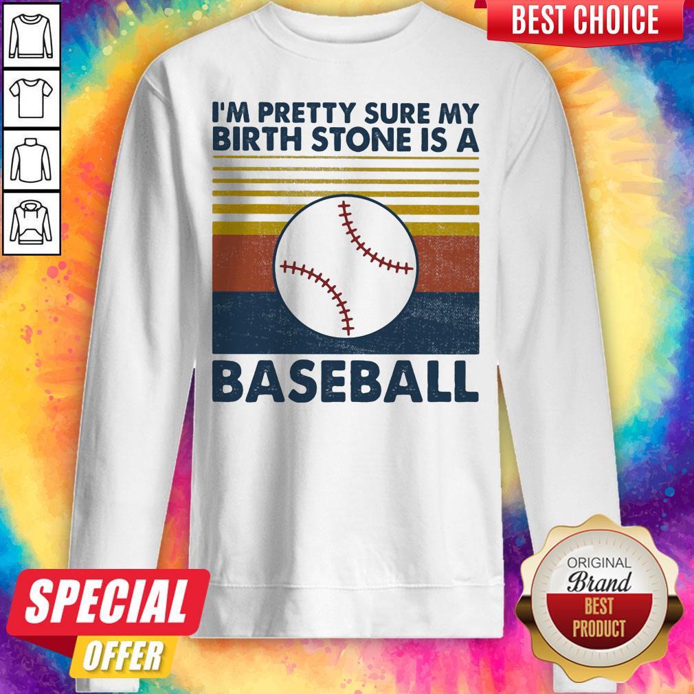I'm Pretty Sure My Birth Stone Is A Baseball Vintage Retro Shirt