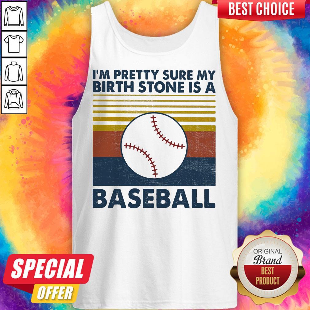 I'm Pretty Sure My Birth Stone Is A Baseball Vintage Retro Shirt