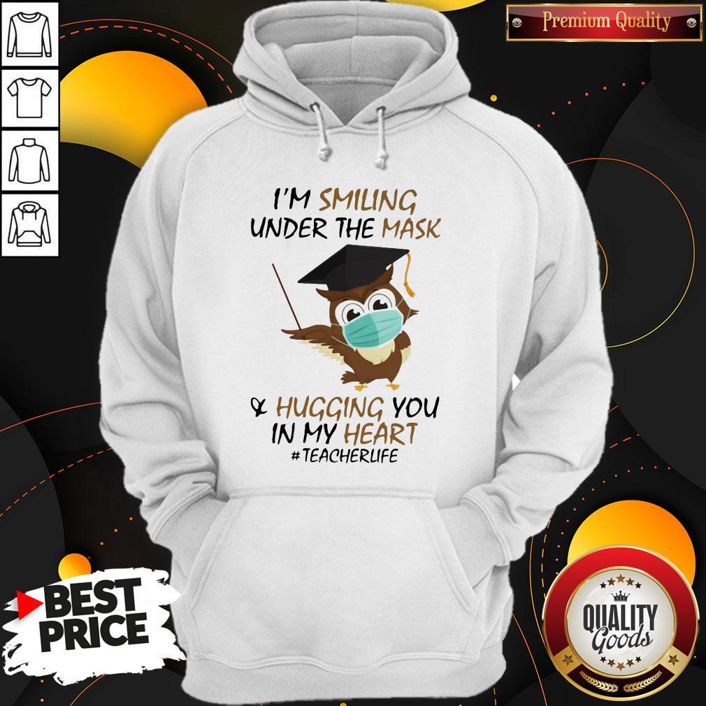 I'm Smiling Under The Mask Hugging You In My Heart #Teacher Owl Shirt