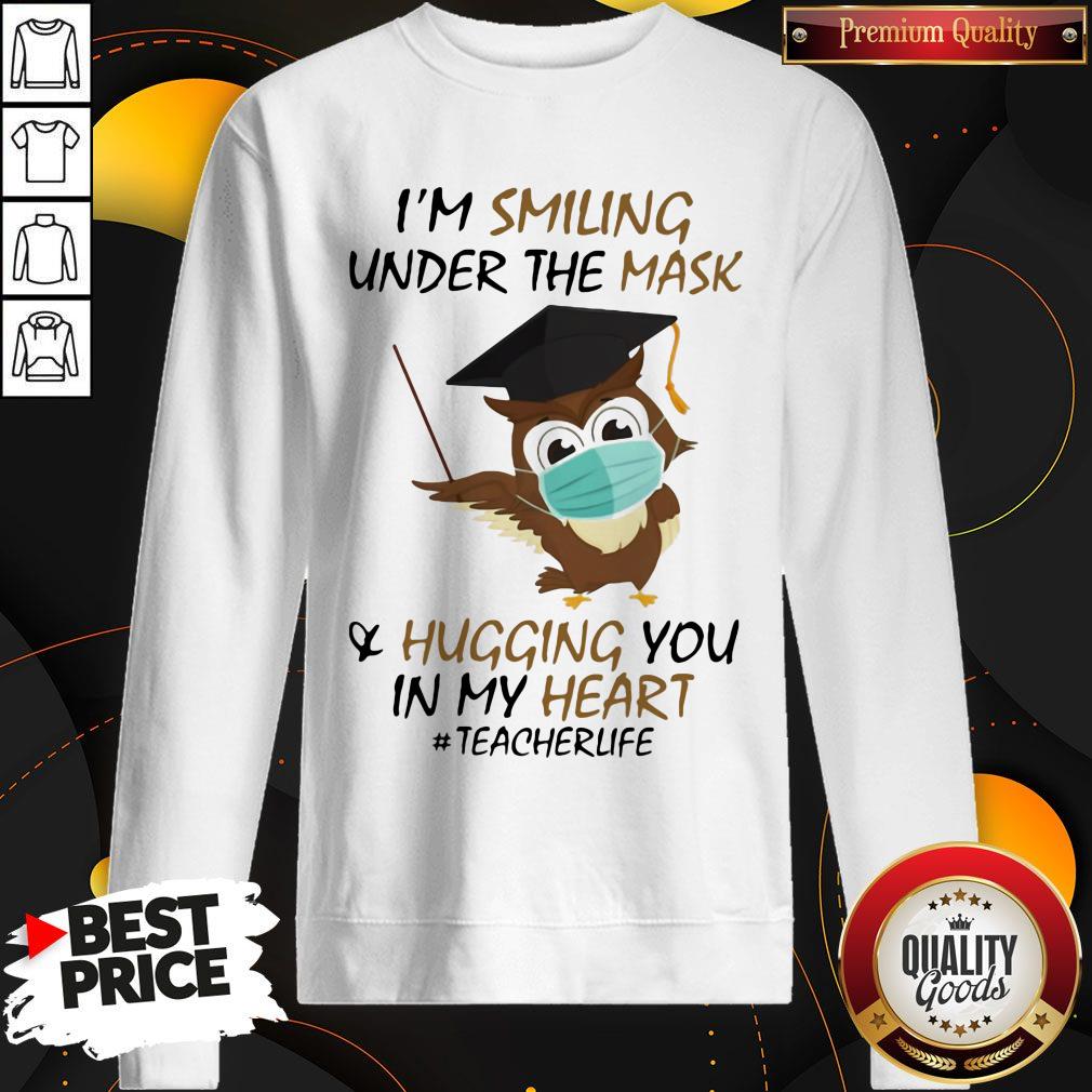 I'm Smiling Under The Mask Hugging You In My Heart #Teacher Owl Shirt