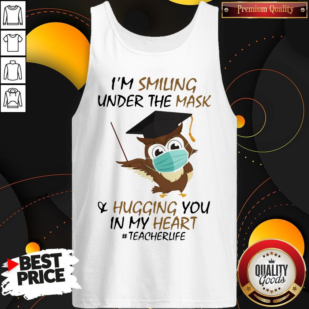 I'm Smiling Under The Mask Hugging You In My Heart #Teacher Owl Shirt