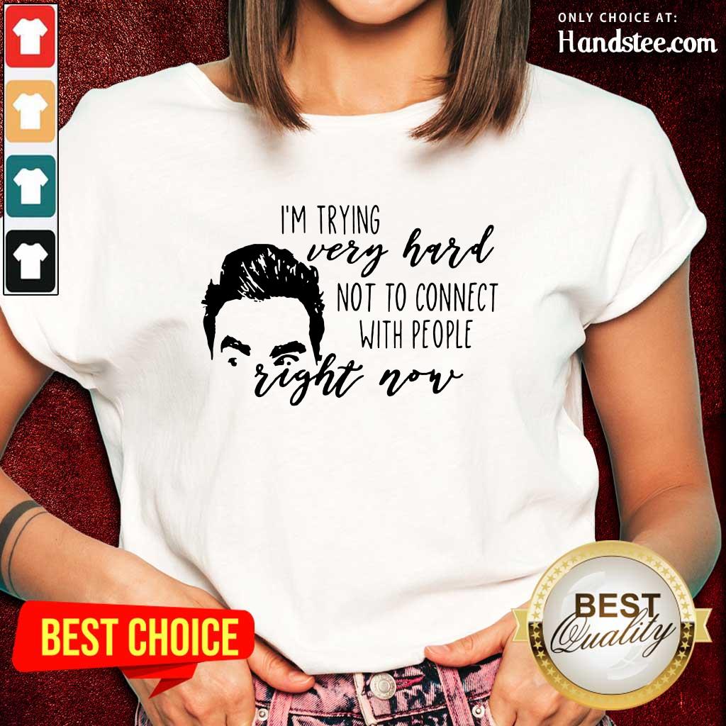 I'm Trying Very Hard Right Now Shirt