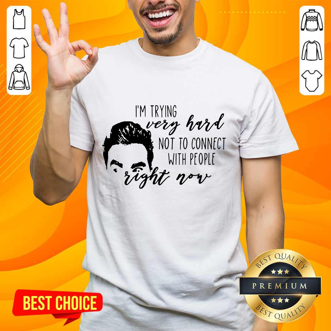I'm Trying Very Hard Right Now Shirt