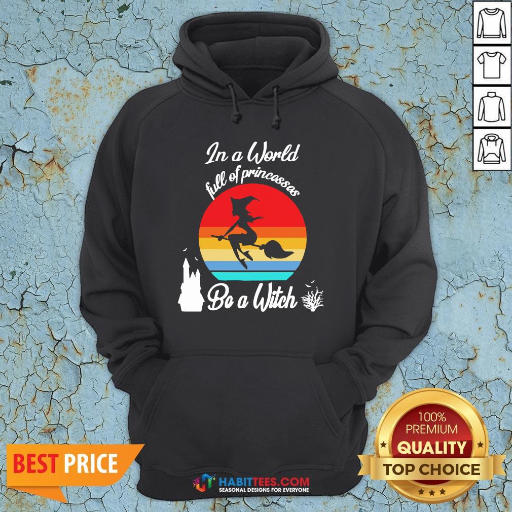 In A World Full Of Princesses Be A Witch Vintage Shirt