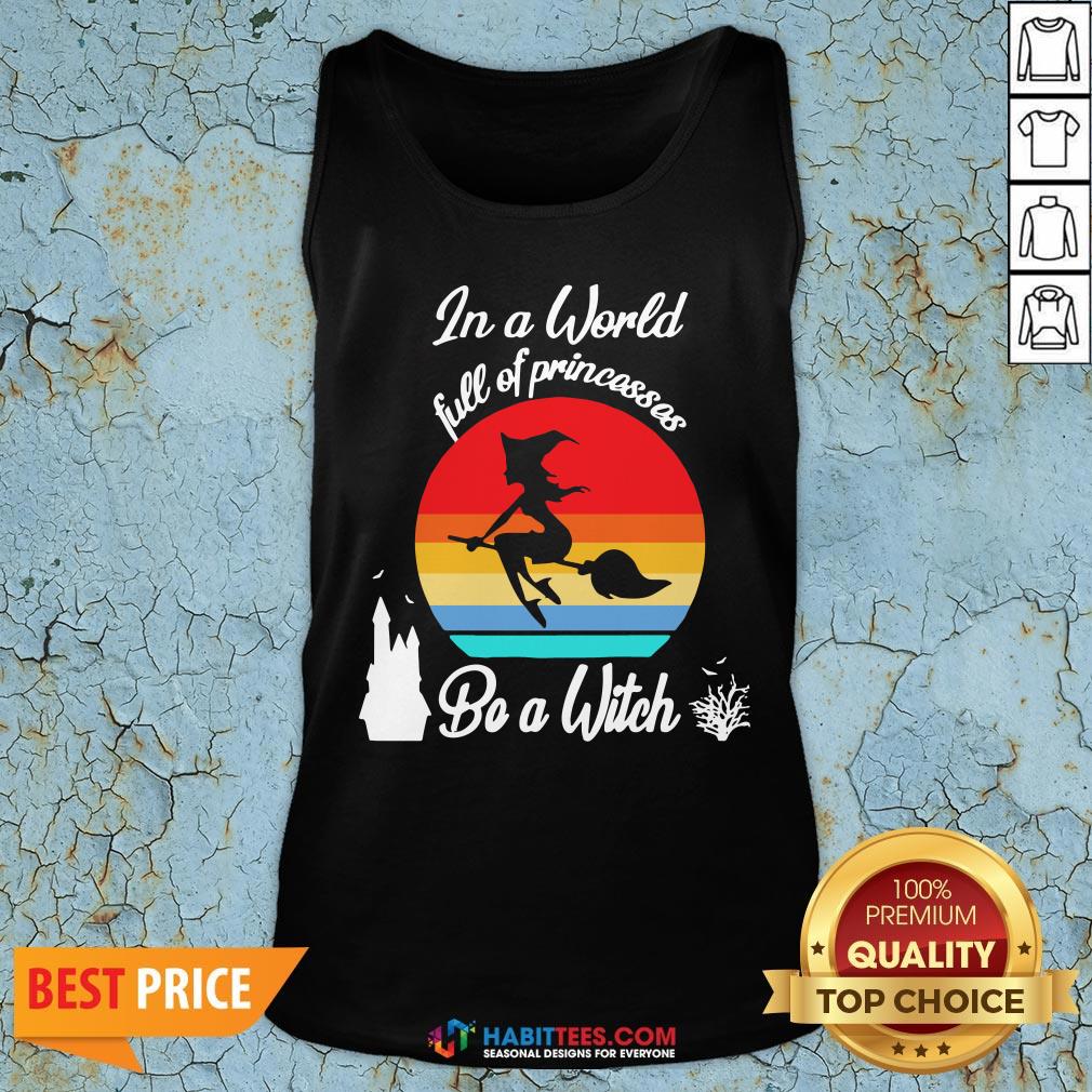 In A World Full Of Princesses Be A Witch Vintage Shirt