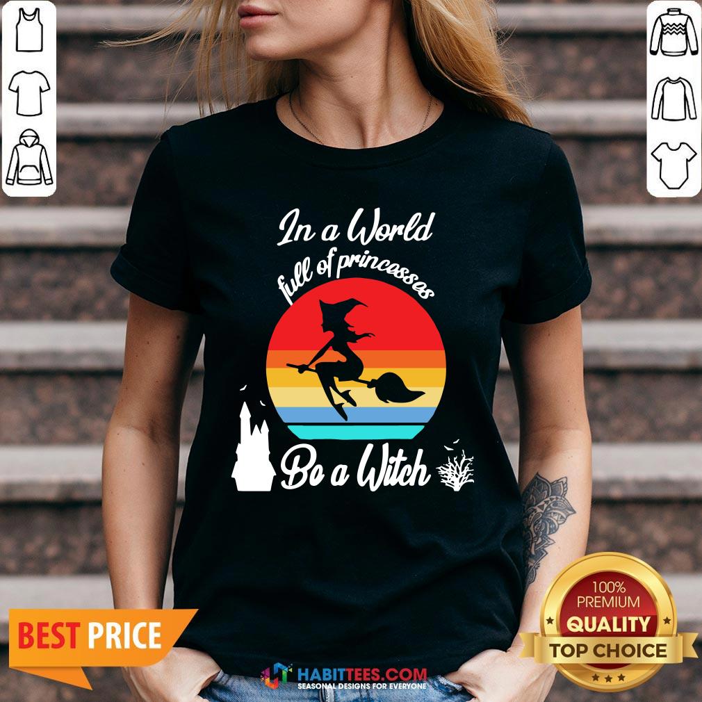 In A World Full Of Princesses Be A Witch Vintage Shirt