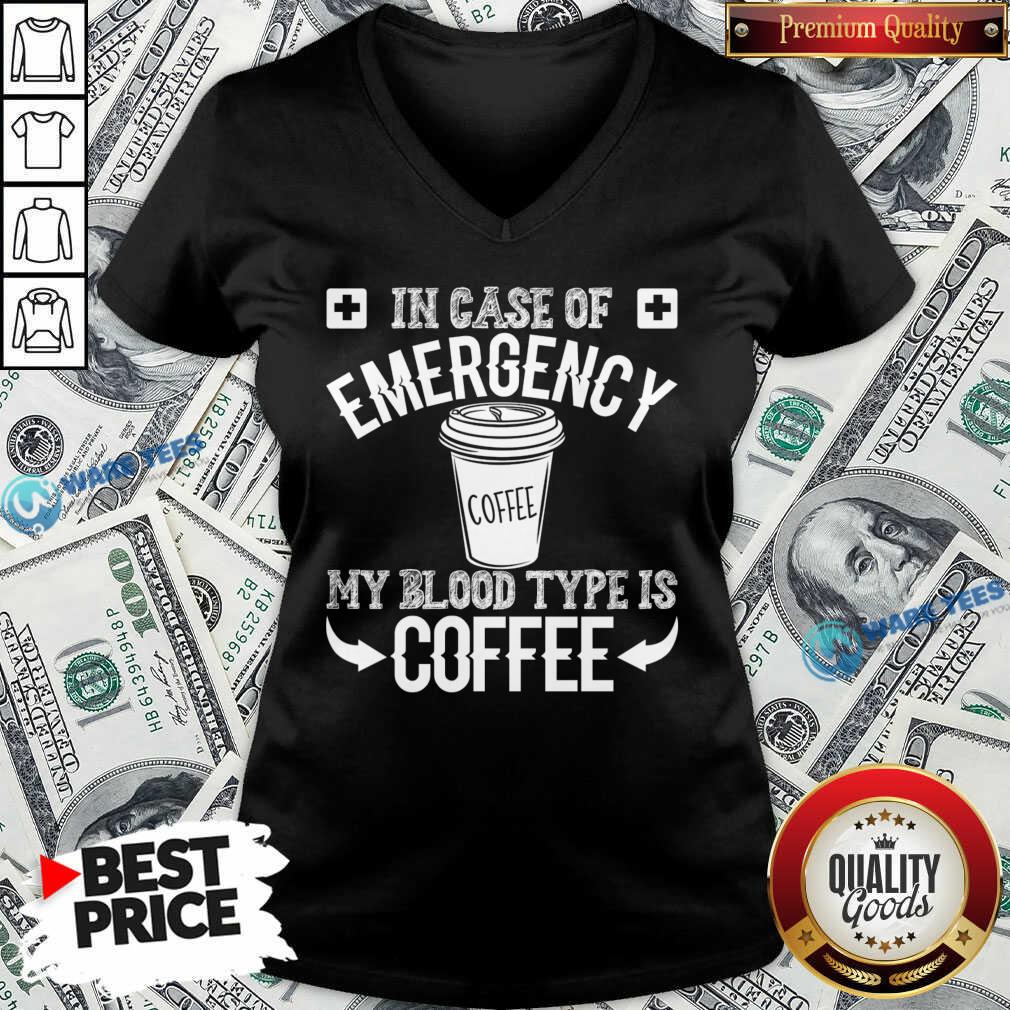 In Case Of Emergency 2 My Blood Type Is Coffee Shirt