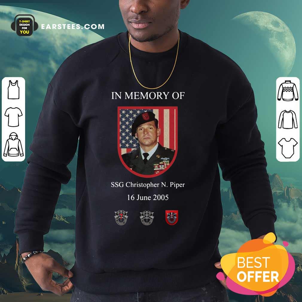 In Memory Of SSG Christopher N.Piper 16 June 2005 American Flag Shirt