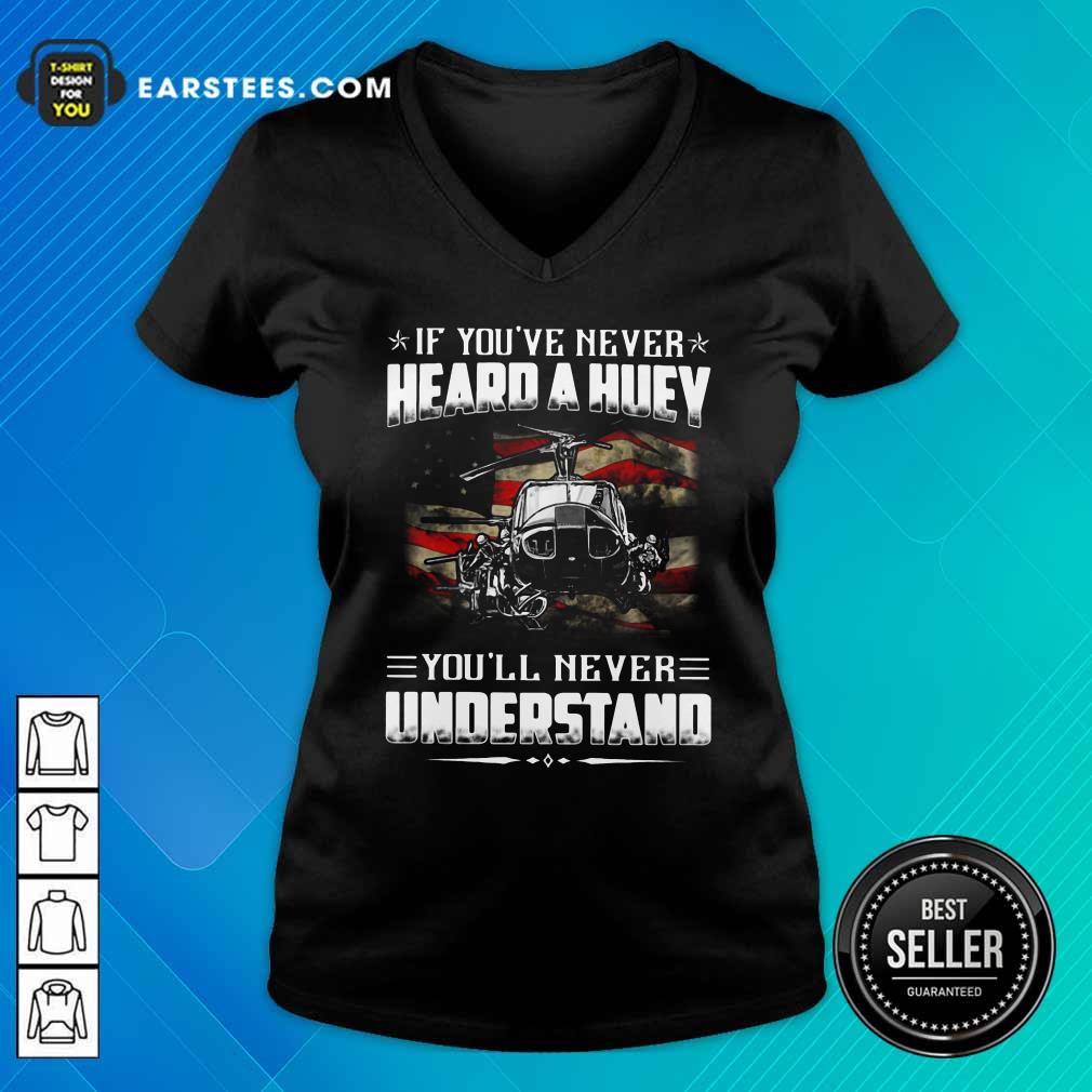 Independence Day If You've Never Heard A Huey Youll Never Understand Shirt