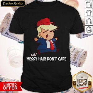 Messy Hair Don't Care Trump With Red Hat Shirt