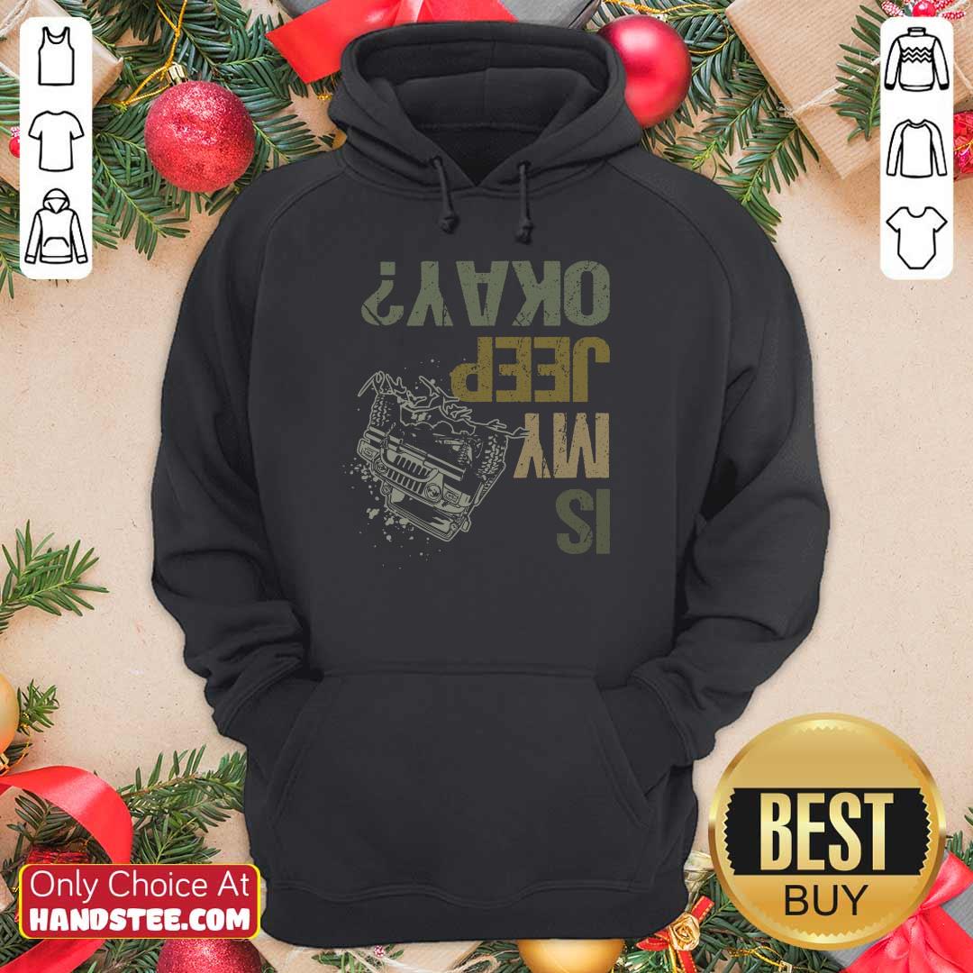 Is My Jeep Okay Funny Jeep Lover Off Road Vintage Shirt