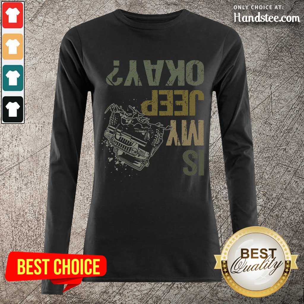 Is My Jeep Okay Funny Jeep Lover Off Road Vintage Shirt