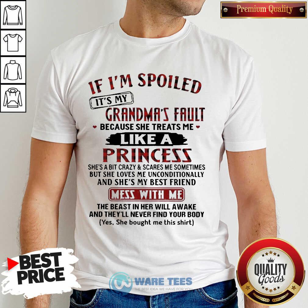 It Is My Grandmas Fault 4 She Treats Me Like A Princess Shirt