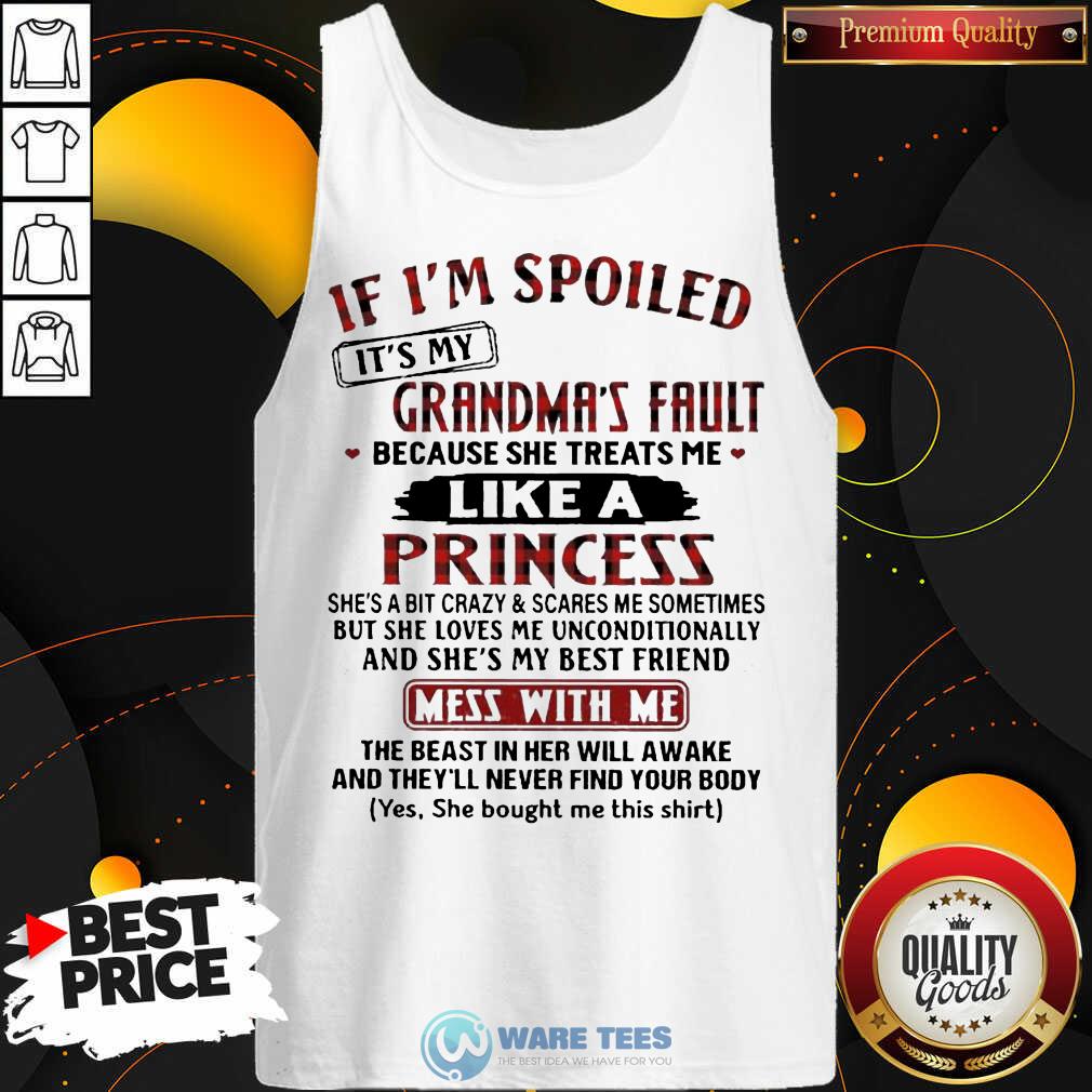 It Is My Grandmas Fault 4 She Treats Me Like A Princess Shirt