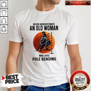 Never Underestimate An Old Woman Who Loves Pole Bending Shirt