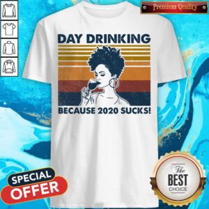 Day Drinking Because 2020 Sucks Lady Vintage Retro Shirt