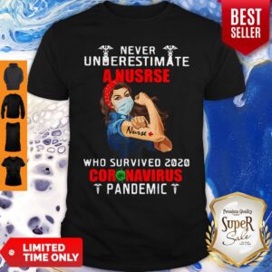 Strong Girl Never Underestimate A Nurse Who Survived 2020 Coronavirus Pandemic Shirt