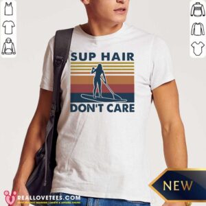 Premium Sup Hair Don’t Care Vintage Shirt