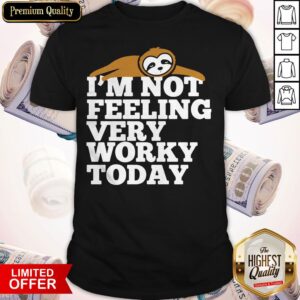 Sloth Im Not Feeling Very Today Shirt