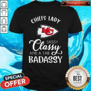 Kansas City Chiefs Lady Sassy Classy And A Tad Bad Assy Shirt