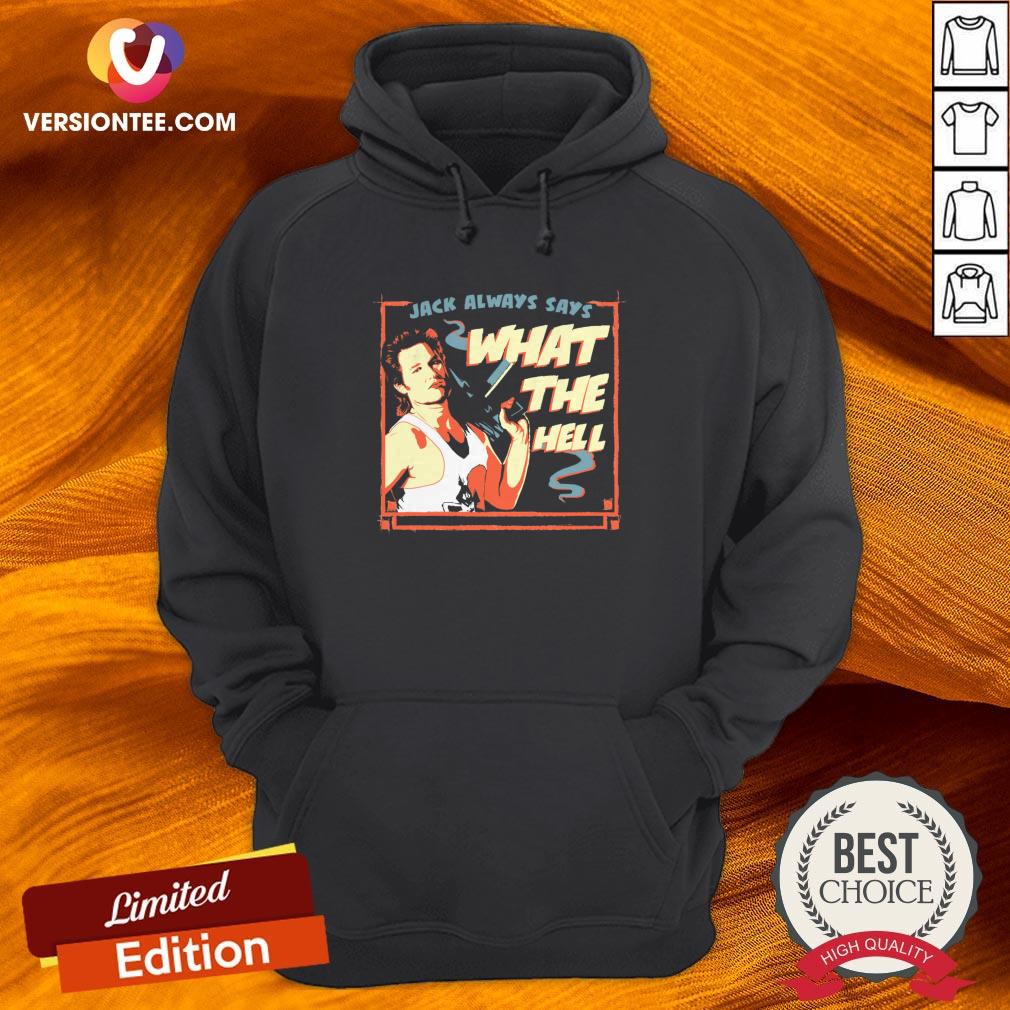 Jack Burton Always Says What The Hell Shirt