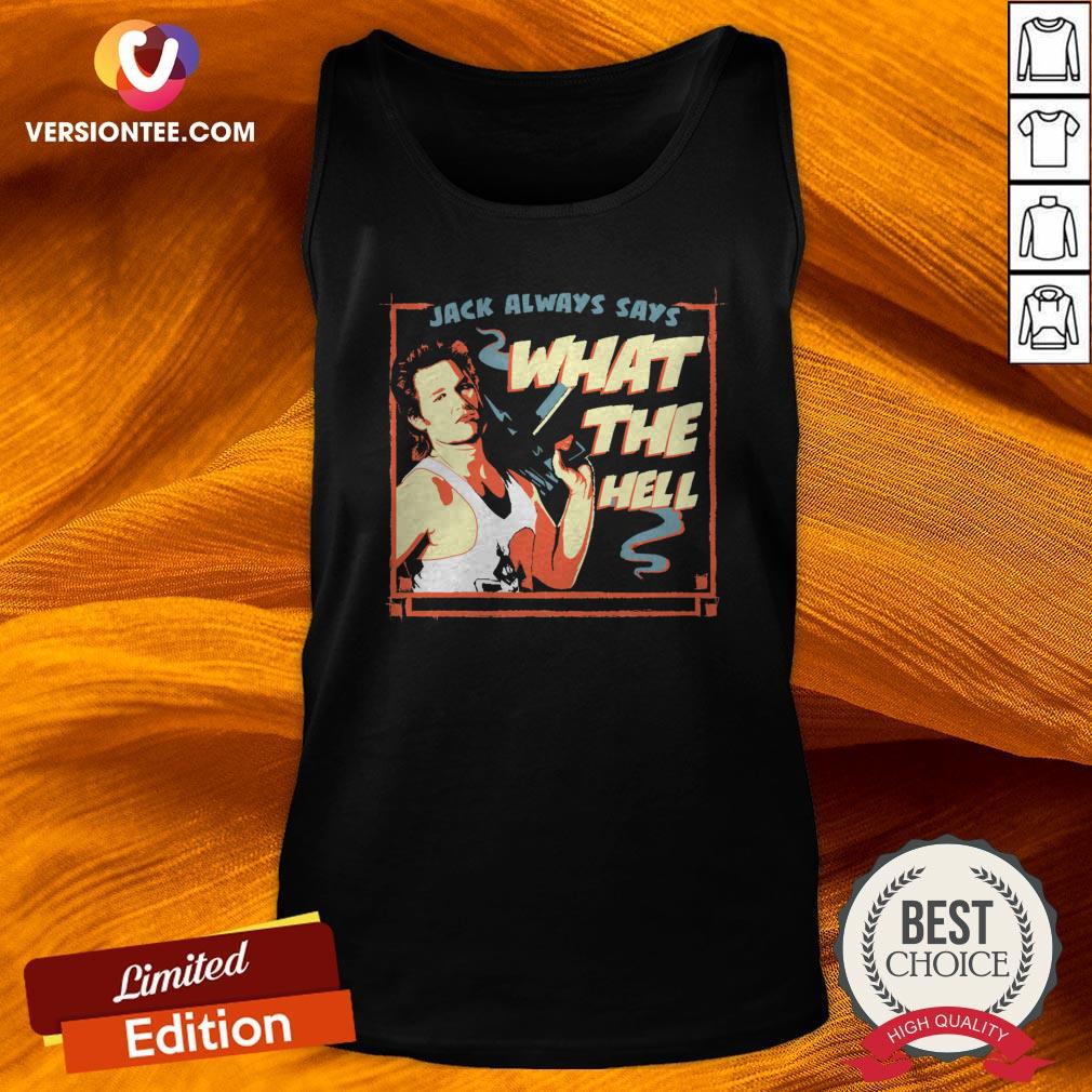 Jack Burton Always Says What The Hell Shirt
