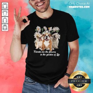 Anxious Pugs Friends Are The Flowers 1 Shirt