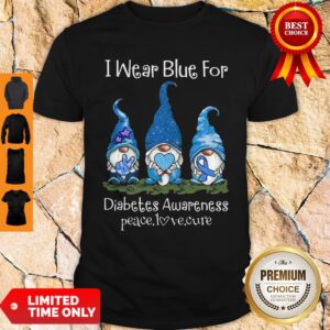 Gnomers I Wear Blue For Diabetes Awareness Peace Love Cure Shirt