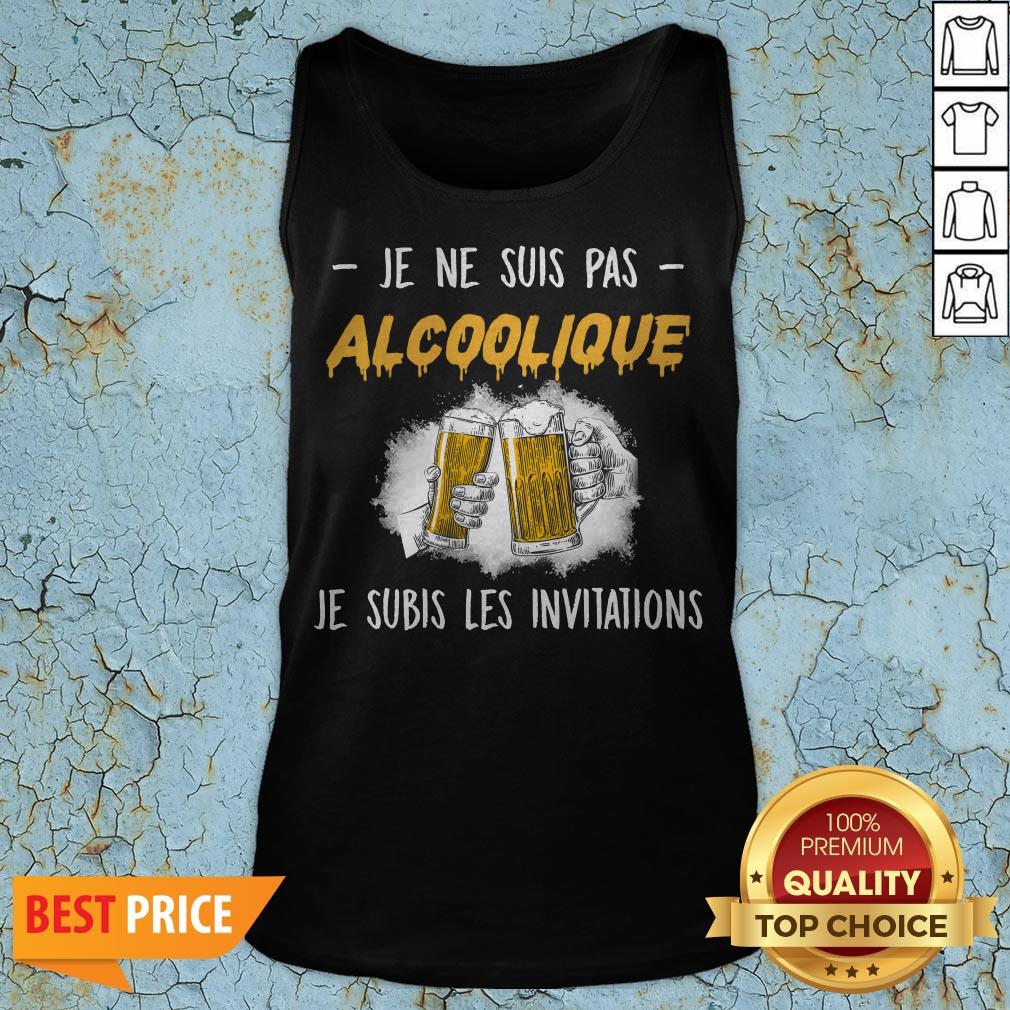 Je Ne Suis Pas Alcoolique Je Subis Les Invitations Shirt