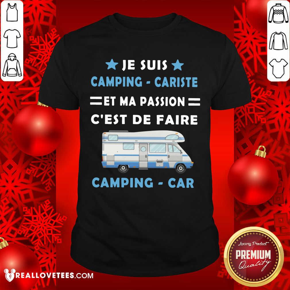 Je Suis Camping Cariste Et Ma Passion Cest De Faire Shirt