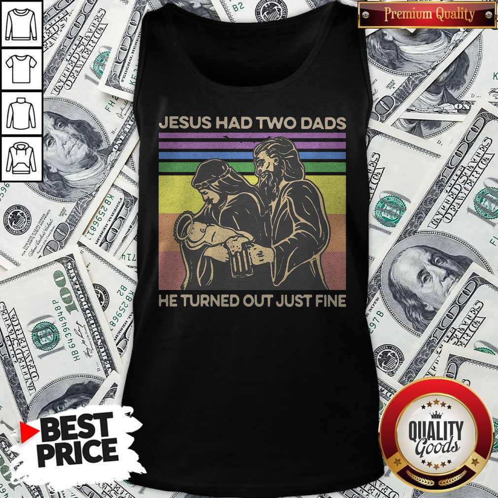 Jesus Had Two Dads He Turned Out Just Fine LGBT Vintage Shirt