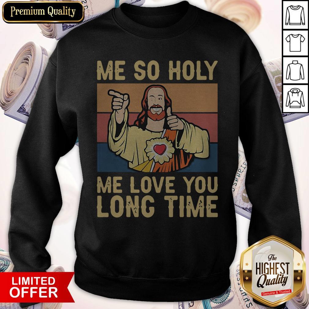 Jesus Me So Holy Me Love You Long Time Vintage Retro Shirt
