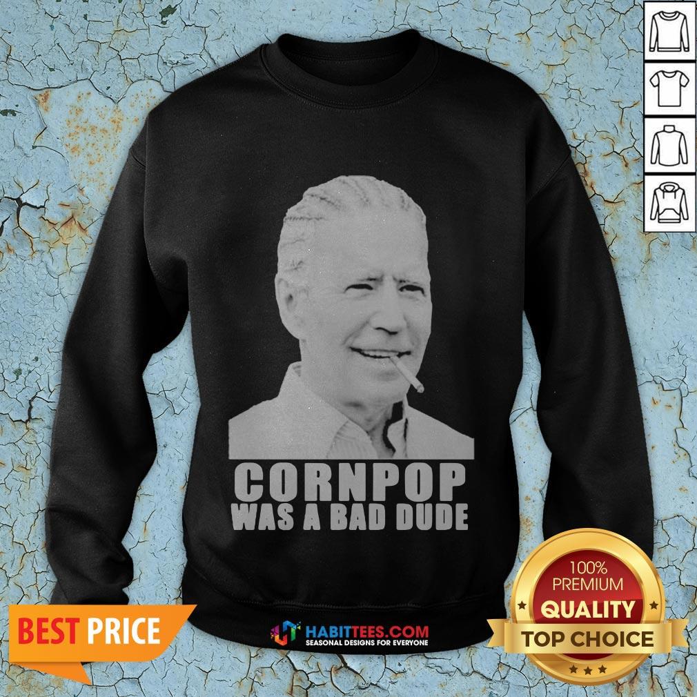 Joe Biden Corn Pop Was A Bad Dude Shirt