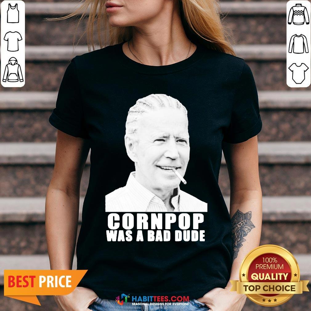 Joe Biden Corn Pop Was A Bad Dude Shirt